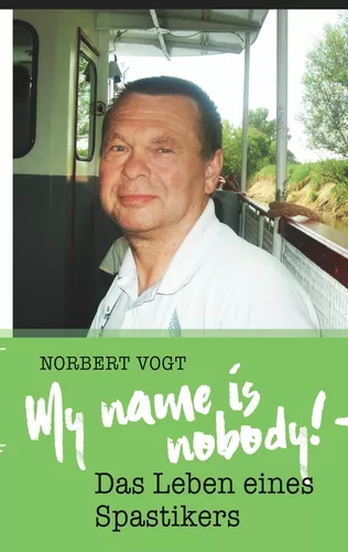 My name is nobody! - Das Leben eines Spastikers