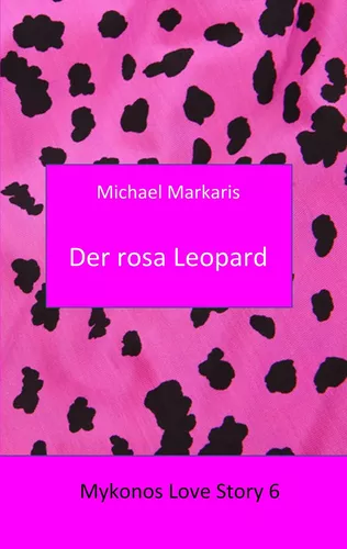 Mykonos Love Story 6 - Der Rosa Leopard