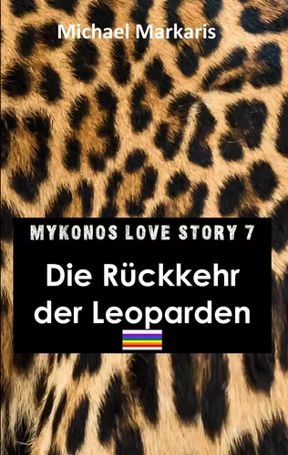 Mykonos Love Story 7 - Die Rückkehr der Leoparden