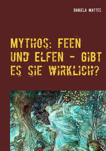 Mythos: Feen und Elfen - Gibt es sie wirklich?