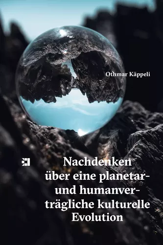 Nachdenken über eine planetar- und humanverträgliche kulturelle Evolution