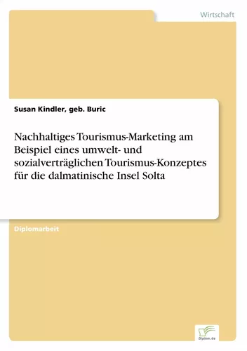 Nachhaltiges Tourismus-Marketing am Beispiel eines umwelt- und sozialverträglichen Tourismus-Konzeptes für die dalmatinische Insel Solta
