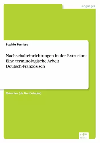 Nachschalteinrichtungen in der Extrusion: Eine terminologische Arbeit Deutsch-Französisch