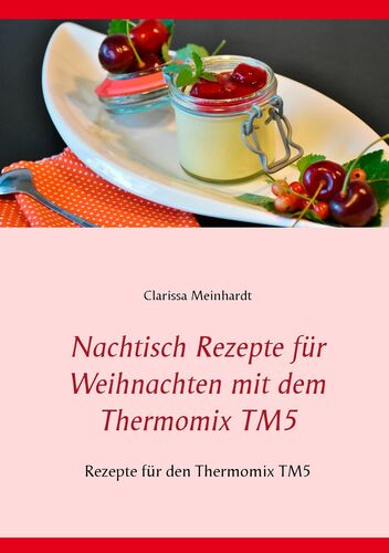 Nachtisch Rezepte für Weihnachten mit dem Thermomix TM5