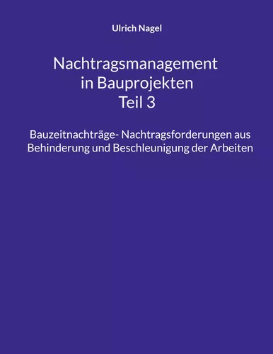 Nachtragsmanagement in Bauprojekten - Teil 3