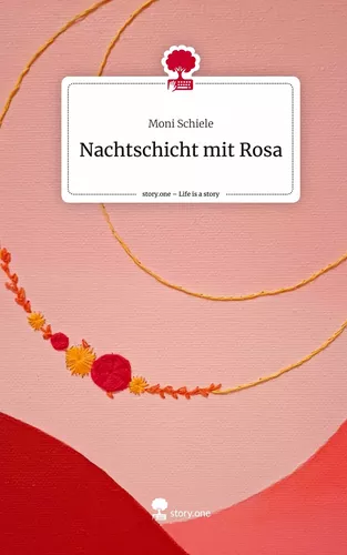 Nachtschicht mit Rosa. Life is a Story - story.one