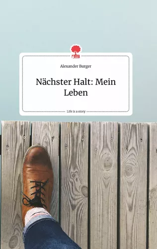 Nächster Halt: Mein Leben. Life is a Story - story.one