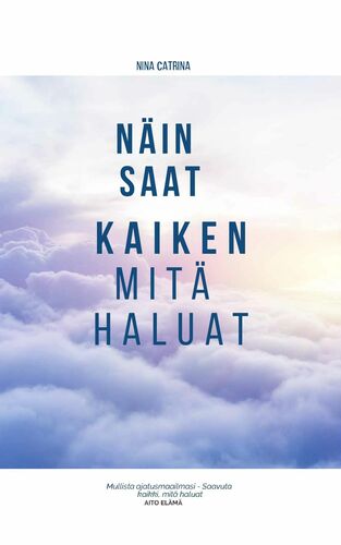 Näin Saat Kaiken Mitä Haluat