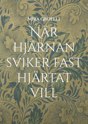 När hjärnan sviker fast hjärtat vill