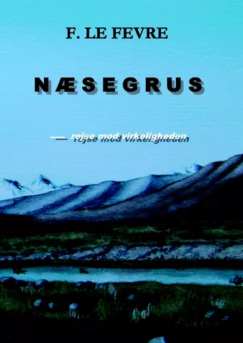 Næsegrus - rejse mod virkeligheden