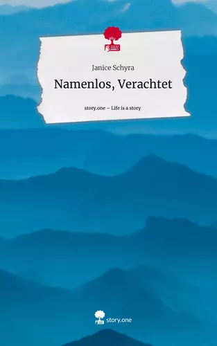 Namenlos, Verachtet. Life is a Story - story.one