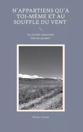 N'appartiens qu'à toi-même et au souffle du vent