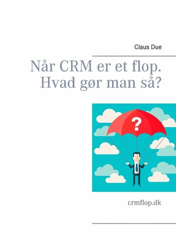 Når CRM er et flop. Hvad gør man så?