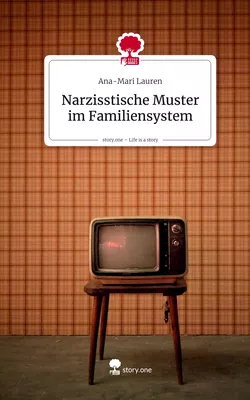 Narzisstische Muster im Familiensystem. Life is a Story - story.one
