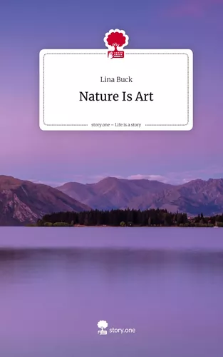 Nature Is Art. Life is a Story - story.one