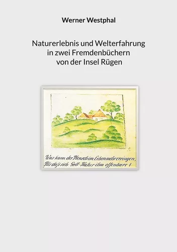 Naturerlebnis und Welterfahrung in zwei Fremdenbüchern von der Insel Rügen