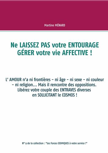 Ne laissez pas votre entourage gérer votre vie affective !