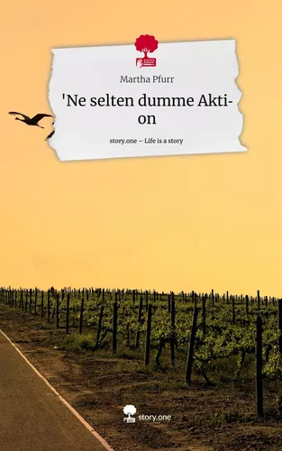 'Ne selten dumme Aktion. Life is a Story - story.one