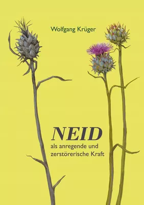 Neid  als anregende und  zerstörerische Kraft