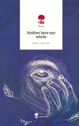 Neither here nor whole. Life is a Story - story.one