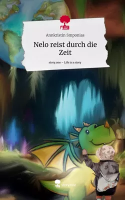 Nelo reist durch die Zeit. Life is a Story - story.one