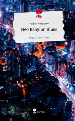 Neo Babylon Blues. Life is a Story - story.one