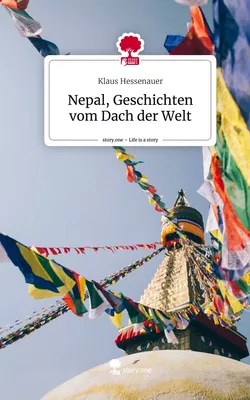 Nepal, Geschichten vom Dach der Welt. Life is a Story - story.one