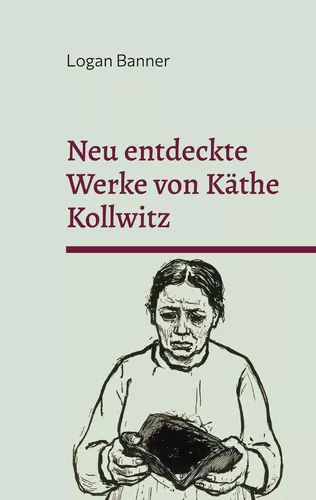 Neu entdeckte Werke von Käthe Kollwitz