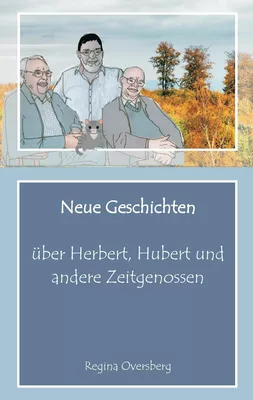 Neue Geschichten über Herbert, Hubert und andere Zeitgenossen