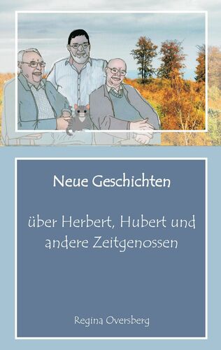 Neue Geschichten über Herbert, Hubert und andere Zeitgenossen