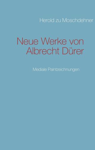 Neue Werke von Albrecht Dürer