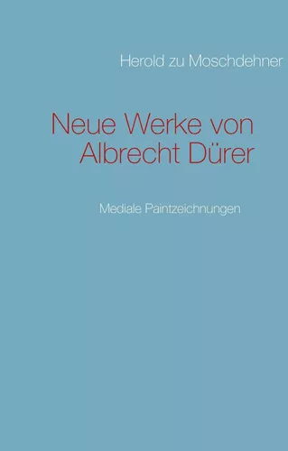 Neue Werke von Albrecht Dürer