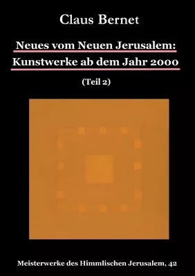 Neues vom Neuen Jerusalem: Kunstwerke ab dem Jahr 2000 (Teil 2)