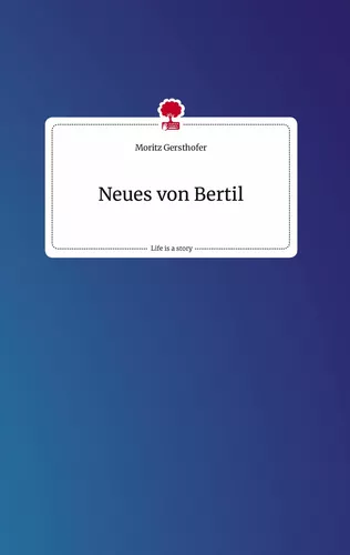 Neues von Bertil. Life is a Story - story.one