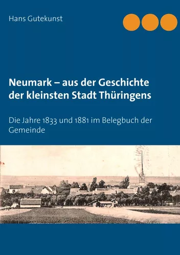 Neumark –  aus der Geschichte der kleinsten Stadt Thüringens