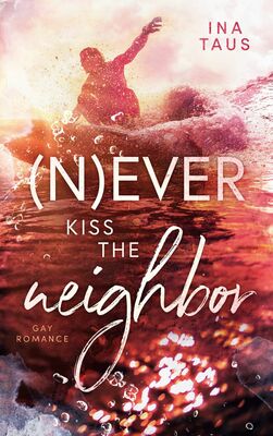 (N)ever kiss the neighbor