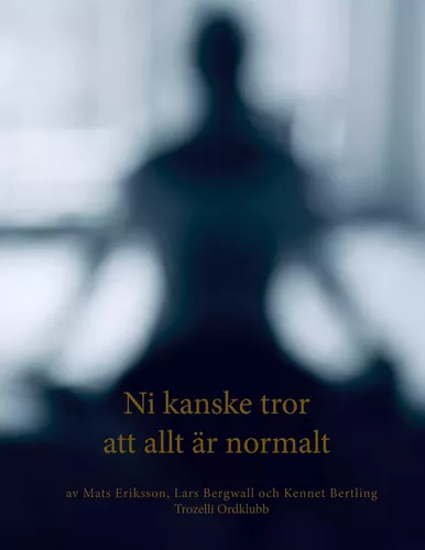 Ni kanske tror att allt är normalt