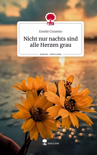 Nicht nur nachts sind alle Herzen grau. Life is a Story - story.one
