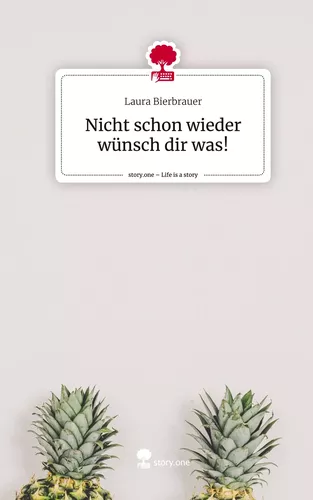 Nicht schon wieder wünsch dir was!. Life is a Story - story.one