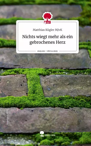 Nichts wiegt mehr als ein gebrochenes Herz. Life is a Story - story.one