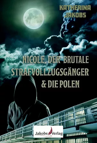 Nicole, der brutale Strafvollzugsgänger & die Polen