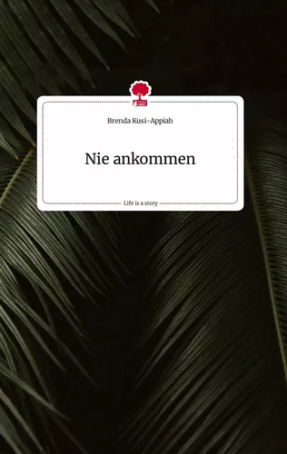 Nie ankommen. Life is a Story - story.one