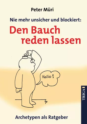 Nie mehr unsicher und blockiert: Den Bauch reden lassen