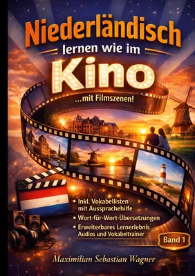 Niederlaendisch lernen wie im Kino ...mit Filmszenen (Band 1)
