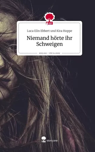 Niemand hörte ihr Schweigen. Life is a Story - story.one