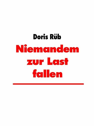 Niemandem zur Last fallen