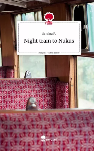 Night train to Nukus. Life is a Story - story.one