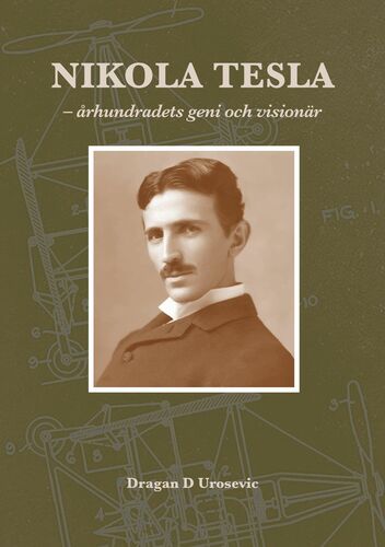 Nikola Tesla århundradets geni och visionär