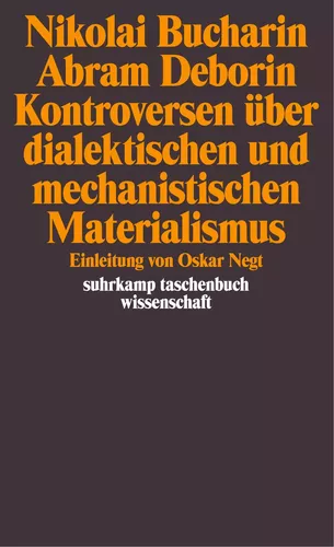Nikolai Bucharin/ Abram Deborin. Kontroversen über dialektischen und mechanistischen Materialismus
