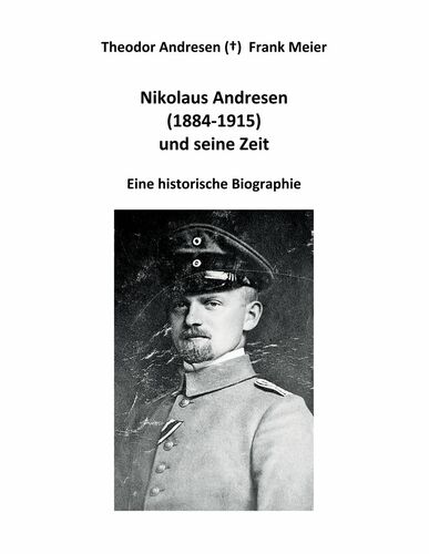 Nikolaus Andresen (1884 - 1915) und seine Zeit
